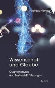 Cover von Wissenschaft und Glaube: Quantenphysik und Nahtod-Erfahrungen