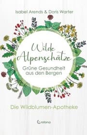 Cover von Wilde Alpenschätze: Grüne Gesundheit aus den Bergen