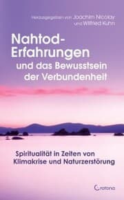 Cover von Nahtod-Erfahrungen und das Bewusstsein der Verbundenheit: Spiritualität in Zeiten von Klimawandel und Naturzerstörung