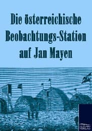 Cover von Die österreichische Beobachtungs-Station auf Jan Mayen 1882-1883