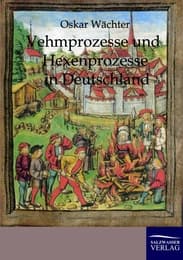 Cover von Vehmgerichte und Hexenprozesse in Deutschland