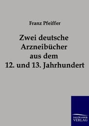 Cover von Zwei deutsche Arzneibücher aus dem 12. und 13. Jahrhundert