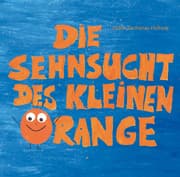 Cover von Die Sehnsucht des kleinen Orange