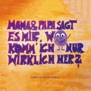 Cover von Mama & Papa, sagt es mir, wo komm' ich nur wirklich her?