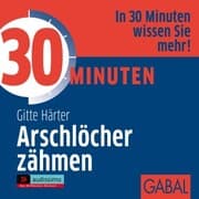 Cover von 30 Minuten Arschlöcher zähmen