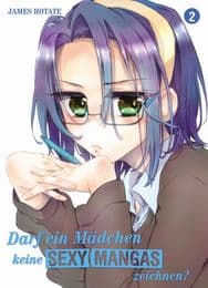 Cover von Darf ein Mädchen keine sexy Mangas zeichnen? 2