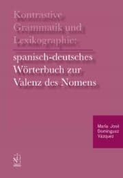 Cover von Kontrastive Grammatik und Lexikographie: spanisch-deutsches Wörterbuch zur Valenz des Nomens