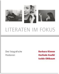 Cover von Literaten im Fokus - Drei Fotografische Positionen - Barbara Klemm, Herlinde Koelbl, Isolde Ohlbaum