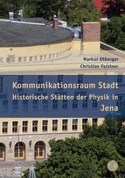 Cover von Kommunikationsraum Stadt - Historische Stätten der Physik in Jena
