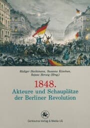 Cover von 1848. Akteure und Schauplätze der Berliner Revolution