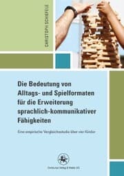 Cover von Die Bedeutung von Alltags- und Spielformaten für die Erweiterung sprachlich-kommunikativer Fähigkeiten