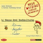 Cover von »Nenne drei Hochkulturen: Römer, Ägypter, Imker«. Neue witzige Schülerantworten und Lehrergeschichten