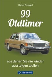 Cover von 99 Oldtimer, aus denen Sie nie wieder aussteigen wollen