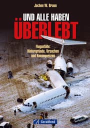 Cover von Und alle haben überlebt: 20 unglaubliche Flugzeug-Katastrophen mit glücklichem Ausgang