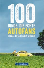 Cover von 100 Dinge, die echte Autofans einmal getan haben müssen