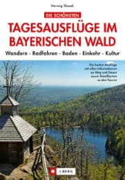 Cover von Die schönsten Tagesausflüge im Bayerischen Wald