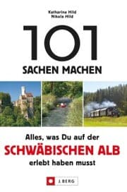 Cover von 101 Sachen machen. Alles, was man auf der Schwäbischen Alb erlebt haben muss.