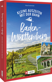 Cover von Kleine Auszeiten mit der Bahn in Baden-Württemberg