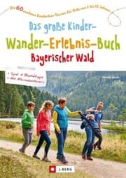 Cover von Das große Kinder-Wander-Erlebnis-Buch Bayerischer Wald