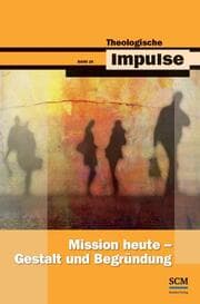 Cover von Mission heute - Gestalt und Begründung