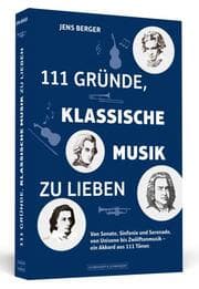 Cover von 111 Gründe, klassische Musik zu lieben