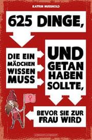 Cover von 625 Dinge, die ein MÄDCHEN wissen muss und getan haben sollte, bevor sie zur FRAU wird