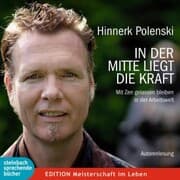 Cover von In der Mitte liegt die Kraft - Mit Zen gelassen bleiben in der Arbeitswelt (Gekürzt)