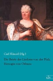 Cover von Die Briefe der Liselotte von der Pfalz, Herzogin von Orleans
