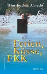 Cover von Ferien, Küsse, FKK. Roman