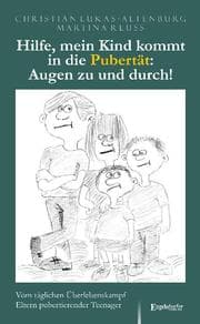 Cover von Hilfe mein Kind kommt in die Pubertät: Augen zu und durch!