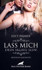 Cover von Lass mich dein Sklave sein! , Erotische Geschichte