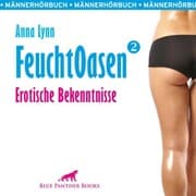 Cover von Feuchtoasen 2 / Erotische Bekenntnisse / Erotik Audio Story / Erotisches Hörbuch
