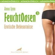 Cover von Feuchtoasen 3 / Erotische Bekenntnisse / Erotik Audio Story / Erotisches Hörbuch