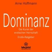 Cover von Dominanz - Die Kunst der erotischen Herrschaft / Erotischer Hörbuch Ratgeber