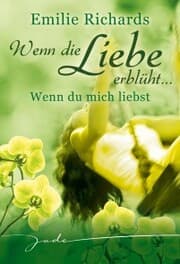 Cover von Wenn die Liebe erblüht: Wenn Du mich liebst
