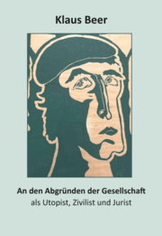 Cover von An den Abgründen der Gesellschaft als Utopist, Zivilist und Jurist