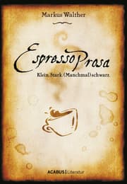 Cover von EspressoProsa. Klein. Stark. (Manchmal) schwarz.