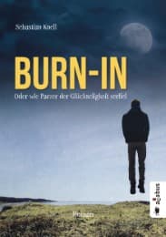 Cover von Burn-In. Oder wie Parzer der Glückseligkeit verfiel