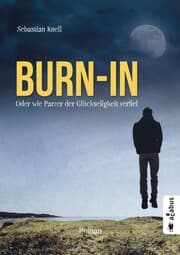 Cover von Burn-In. Oder wie Parzer der Glückseligkeit verfiel