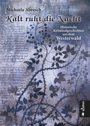 Cover von Kalt ruht die Nacht. Historische Kriminalgeschichten aus dem Westerwald
