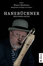 Cover von Hanebüchner. Meine Gedichte und Fotos: 70 Jahre Klaus Büchner - Mitbegründer und Sänger von Torfrock