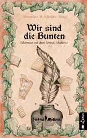 Cover von Wir sind die Bunten. Erlebnisse auf dem Festival-Mediaval