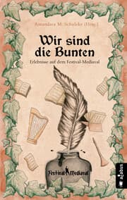 Cover von Wir sind die Bunten. Erlebnisse auf dem Festival-Mediaval