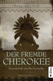 Cover von Der fremde Cherokee. Freundschaft schreibt Geschichte