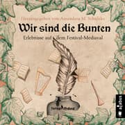 Cover von Wir sind die Bunten - Erlebnisse auf dem Festival-Mediaval