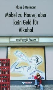 Cover von Möbel zu Hause, aber kein Geld für Alkohol: Kreuzberger Szenen