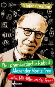 Cover von Der phantastische Rebell - Alexander Moritz Frey