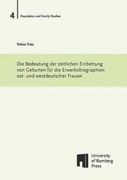 Cover von Die Bedeutung der zeitlichen Einbettung von Geburten für die Erwerbsbiographien ost- und westdeutscher Frauen