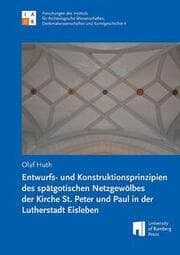 Cover von Entwurfs- und Konstruktionsprinzipien des spätgotischen Netzgewölbes der Kirche St. Peter und Paul in der Lutherstadt Eisleben