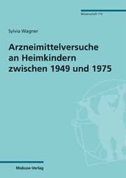 Cover von Arzneimittelversuche an Heimkindern zwischen 1949 und 1975